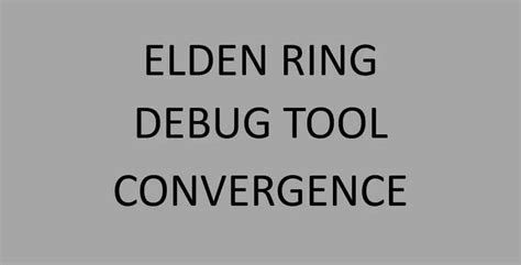 elden ring debug tool|Elden Ring Debug Tool for Convergence